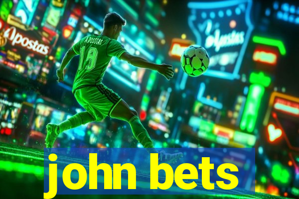 john bets